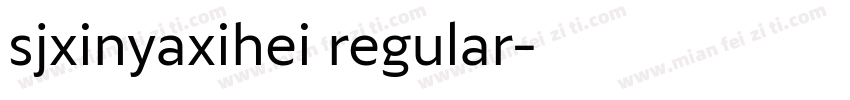 sjxinyaxihei regular字体转换